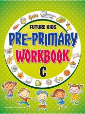 Future Kidz Pre-Primary Workbooks A–E Pre-Primary Workbook Part C